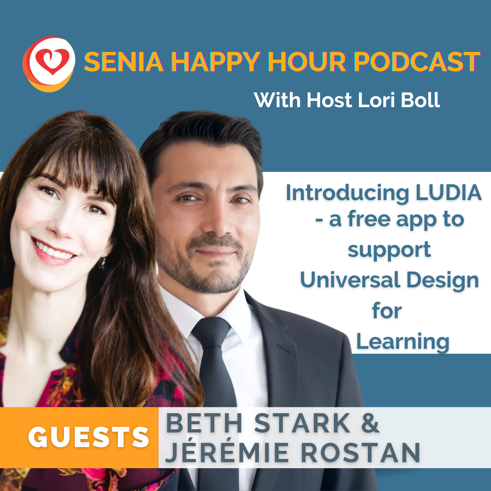 Poster for SENIA Happy Hour Podcast with Host Lori Boll. Title ''Introducing LUDIA'' Guests Beth Stark and Jeremie Rostan with an image of the guests